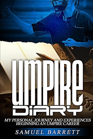 Immagine del venditore per UMPIRE DIARY: My Personal Journey and Experiences Beginning An Umpire Career venduto da Aspen Book Co.
