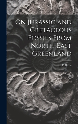 Seller image for On Jurassic and Cretaceous Fossils From North-east Greenland (Hardback or Cased Book) for sale by BargainBookStores