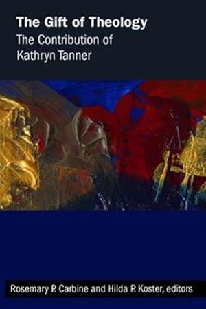 Immagine del venditore per Gift of Theology : The Contribution of Kathryn Tanner venduto da GreatBookPricesUK