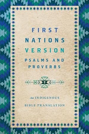 Imagen del vendedor de First Nations Version Psalms and Proverbs : An Indigenous Bible Translation a la venta por AHA-BUCH GmbH