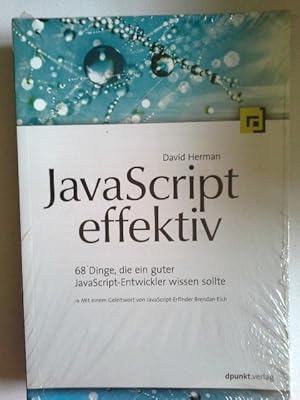 Immagine del venditore per JavaScript effektiv : 68 Dinge, die ein guter JavaScript-Entwickler wissen sollte. Mit einem Geleitw. von Brendan Eich venduto da Herr Klaus Dieter Boettcher