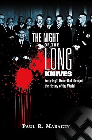 Imagen del vendedor de The Night of the Long Knives: Forty-Eight Hours That Changed the History of the World a la venta por Used Book Company