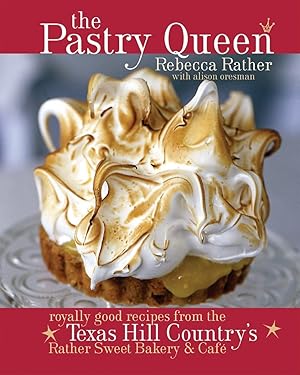 Immagine del venditore per The Pastry Queen: Royally Good Recipes from the Texas Hill Country's Rather Sweet Bakery & Cafe venduto da Zoom Books East