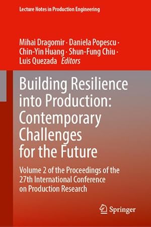 Seller image for Building Resilience into Production: Contemporary Challenges for the Future : Proceedings of the 27th International Conference on Production Research for sale by AHA-BUCH GmbH