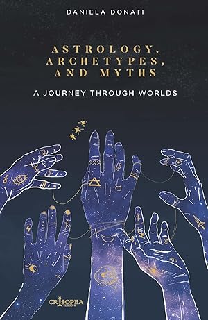 Seller image for Astrology, arechetypes and miths. A journey through worlds. Ediz. integrale for sale by Rarewaves USA