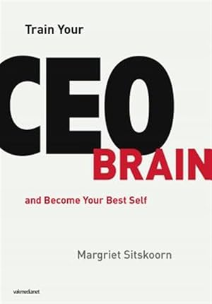 Seller image for Train Your Ceo Brain : And Become Your Best Self for sale by GreatBookPrices