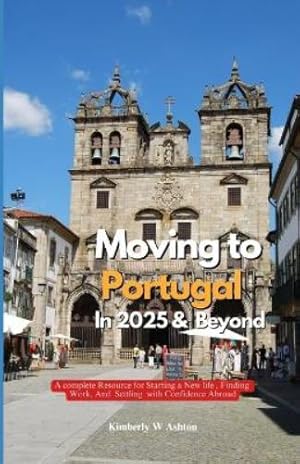 Immagine del venditore per Moving to Portugal in 2025 and Beyond venduto da Rarewaves.com USA