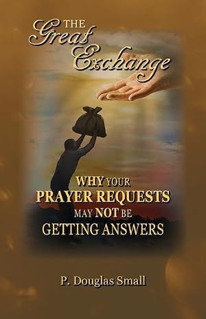 Bild des Verk�ufers f�r The Great Exchange: Why Your Prayer Requested May Not Be Getting Answers zum Verkauf von moluna