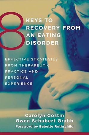 Imagen del vendedor de 8 Keys to Recovery from an Eating Disorder: Effective Strategies from Therapeutic Practice and Personal Experience (8 Keys to Mental Health) a la venta por Goodwill of Colorado