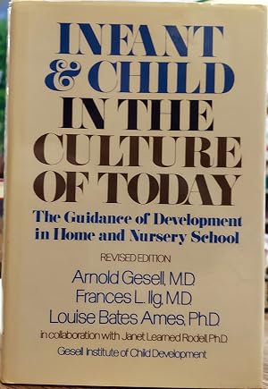 Imagen del vendedor de Infant and Child in the Culture of Today; The Guidance of Development in Home and Nursery School a la venta por The Book House, Inc.  - St. Louis
