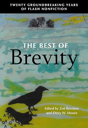 Imagen del vendedor de The Best of Brevity: Twenty Groundbreaking Years of Flash Nonfiction a la venta por -OnTimeBooks-