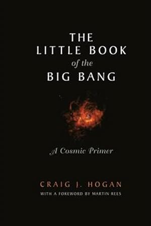 Imagen del vendedor de Little Book of the Big Bang : A Cosmic Primer a la venta por GreatBookPricesUK