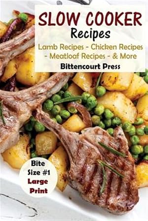 Imagen del vendedor de Slow Cooker Recipes - Bite Size : Lamb Recipes - Chicken Recipes - Meatloaf Recipes & More a la venta por GreatBookPricesUK