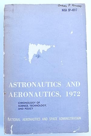 ASTRONAUTICS AND AERONAUTICS, 1972 Chronology On Science, Technology, And Policy