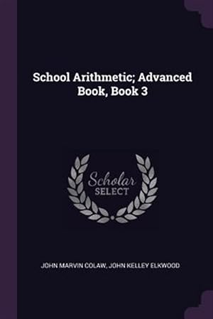Seller image for School Arithmetic; Advanced Book, Book 3 for sale by GreatBookPrices