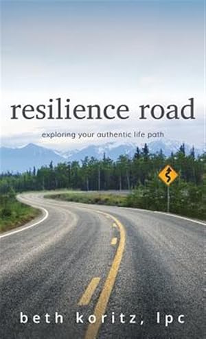 Seller image for resilience road: exploring your authentic life path for sale by GreatBookPrices