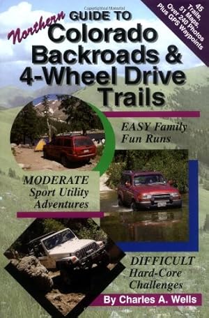 Imagen del vendedor de Guide to Northern Colorado Backroads & 4-Wheel Drive Trails a la venta por Goodwill of Colorado