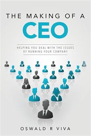 Seller image for Making of a Ceo : Helping You Deal With the Issues of Running Your Company for sale by GreatBookPrices