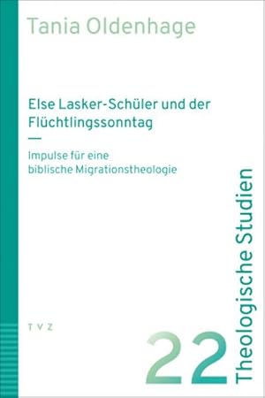 Immagine del venditore per Else Lasker-Sch�ler und der Fl�chtlingssonntag : Impulse f�r eine biblische Migrationstheologie venduto da AHA-BUCH GmbH