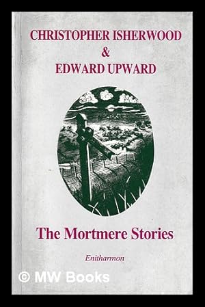 Immagine del venditore per The Mortmere stories / Christopher Isherwood & Edward Upward ; introduced by Katherine Bucknell ; with images by Graham Crowley venduto da MW Books Ltd.