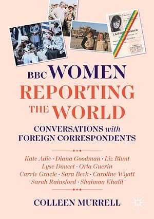 Bild des Verk�ufers f�r BBC Women Reporting the World : Conversations with Foreign Correspondents zum Verkauf von AHA-BUCH GmbH