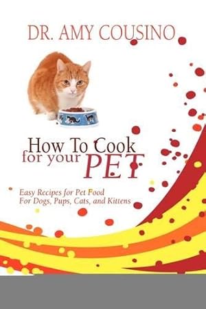 Immagine del venditore per How to Cook for Your Pet venduto da Rarewaves USA
