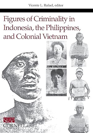 Immagine del venditore per Figures of Criminality in Indonesia, the Philippines, and Colonial Vietnam (Studies on Southeast Asia Volume 25) venduto da Solr Books