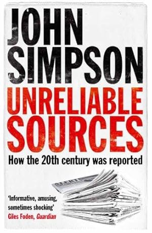 Imagen del vendedor de Unreliable Sources: How the Twentieth Century was Reported a la venta por WeBuyBooks