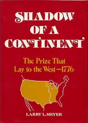 Bild des Verkufers fr Shadow of a Continent. the Prize That Lay to the West-1776. zum Verkauf von Quinn & Davis Booksellers