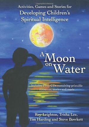 Seller image for A Moon on Water: Activities & stories for Developing Children's Spiritual Intelligence: Activities, Games & Stories for Developing Children's Spiritual Intelligence for sale by WeBuyBooks