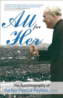 Image du vendeur pour All for Her: The Autobiography of Father Patrick Peyton, C.S.C. (Paperback or Softback) mis en vente par BargainBookStores