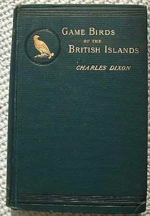 The Game Birds and Wild Fowl of the British Islands, being a Handbook for the Naturalist and Spor...