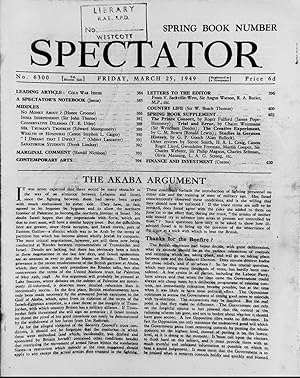 Immagine del venditore per The Spectator Friday, March 25, 1949 INDIA INDEPENDENT / Wilson Harris "The Akaba Argument" / Wilson Harris "Cold War Issues" / Sir John Thorne "India Independent" / Honor Groome "No Money About?" / Edward Montgomery "Mr. Truman's Troubles" / Stephen L Caiger "Wealth Of Honduras" Osbert Lancaster "'I Dreamt That I Dwell'" /Spring Book Number venduto da Shore Books