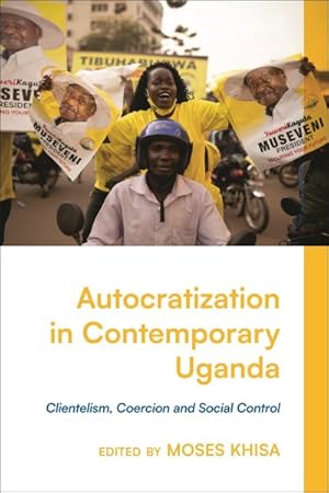 Imagen del vendedor de Autocratization in Contemporary Uganda : Clientelism, Coercion and Social Control a la venta por GreatBookPrices