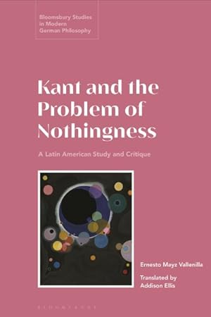 Seller image for Kant and the Problem of Nothingness : A Latin American Study and Critique for sale by GreatBookPrices