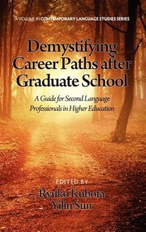 Imagen del vendedor de Demystifying Career Paths After Graduate School : A Guide for Second Language Professionals in Higher Education a la venta por GreatBookPricesUK