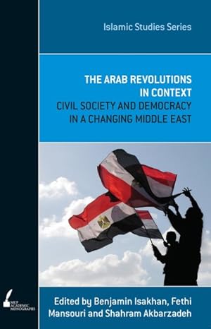 Imagen del vendedor de Arab Revolutions in Context : Civil Society and Democracy in a Changing Middle East a la venta por GreatBookPricesUK