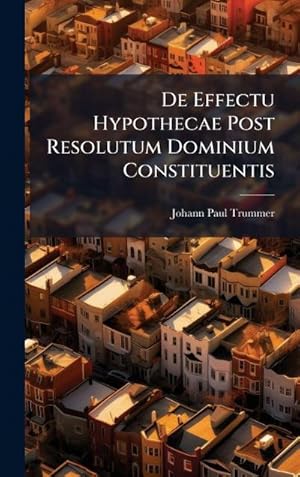 Imagen del vendedor de De Effectu Hypothecae Post Resolutum Dominium Constituentis a la venta por AHA-BUCH GmbH