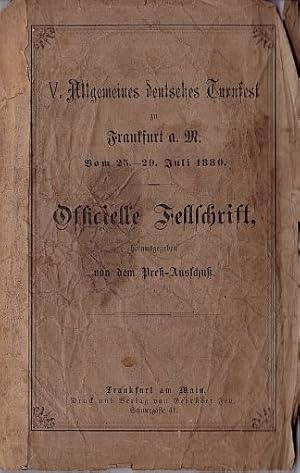 Seller image for V. Allgemeines deutsches Turnfest zu Frankfurt a.M. Vom 25.-29.Juli 1880. Officielle Festschrift, herausgegeben von dem Pre�-Ausschu�. Mit einem mehrfach gefalteten lith. Taschenplan von Frankfurt a. Main. for sale by Antiquariat Heinz Tessin