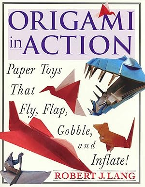 Seller image for Origami in Action : Paper Toys That Fly, Flap, Gobble, and Inflate for sale by Blue Vase Books