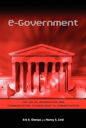 Imagen del vendedor de E-Government : The Use of Information and Communication Technologies in Administration a la venta por GreatBookPrices