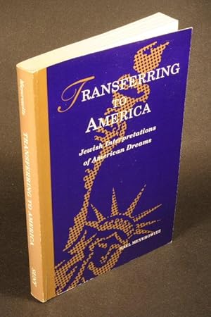 Bild des Verkufers fr Transferring to America: Jewish interpretations of American dreams. zum Verkauf von Steven Wolfe Books