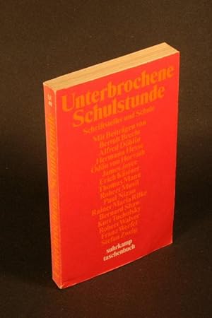 Imagen del vendedor de Unterbrochene Schulstunde. Schriftsteller und Schule. Eine Anthologie. a la venta por Steven Wolfe Books