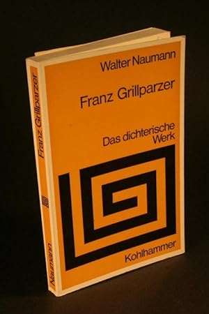 Seller image for Franz Grillparzer. Das dichterische Werk. for sale by Steven Wolfe Books