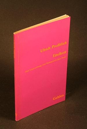 Seller image for Eitelkeit. Eine Untersuchung zum Romanwerk Jean Pauls. for sale by Steven Wolfe Books