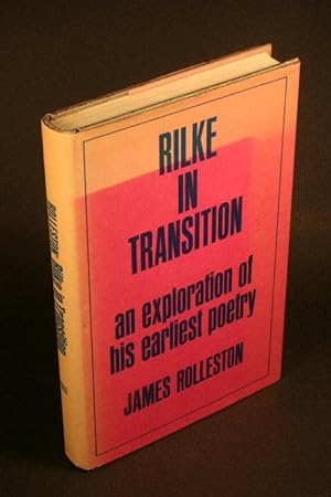 Imagen del vendedor de Rilke in transition. An exploration of his earliest poetry. a la venta por Steven Wolfe Books