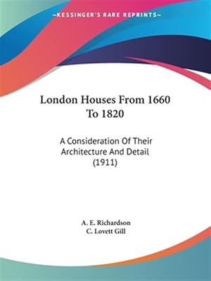 Immagine del venditore per London Houses From 1660 To 1820 : A Consideration of Their Architecture and Detail venduto da GreatBookPricesUK