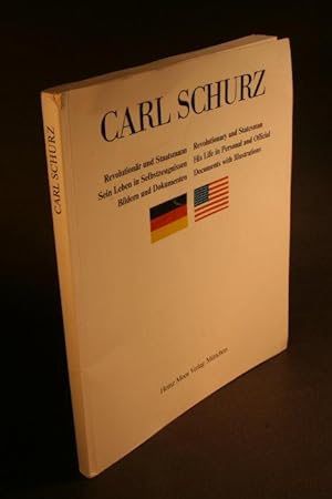 Seller image for Carl Schurz: Revolutionr und Staatsmann: sein Leben in Selbstzeugnissen, Bildern und Dokumenten / Revolutionary and Statesman: his life in personal and official documents with illustrations /. Hrsg. von Rdiger Wersich. Auswahl und Krzung d. Texte besorgte Rdiger Wersich for sale by Steven Wolfe Books