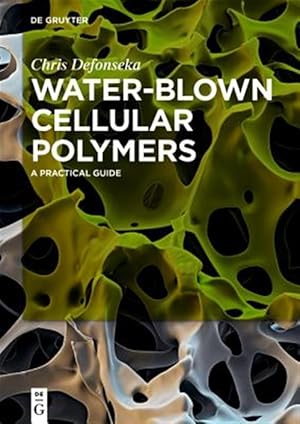 Seller image for Water-blown Cellular Polymers : A Practical Guide for sale by GreatBookPrices