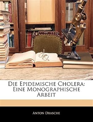 Seller image for Die Epidemische Cholera: Eine Monographische Arbeit for sale by GreatBookPricesUK
